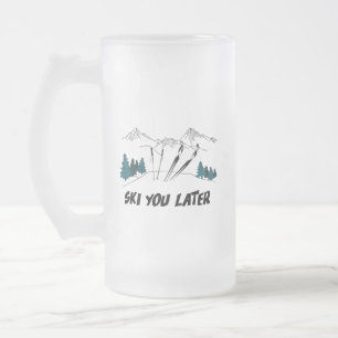 Ski You Later Ski Resort Winter Scene Frosted Glass Beer Mug
