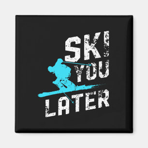 Ski You Later Skiing Snowboarding Fun Skier Funny Magnet