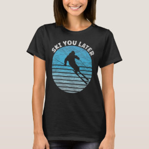 ski you later Skiing Vintage Ski Resort T-Shirt