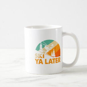 Ski You Later Winter Holiday Skiing Ski Driver Fun Coffee Mug