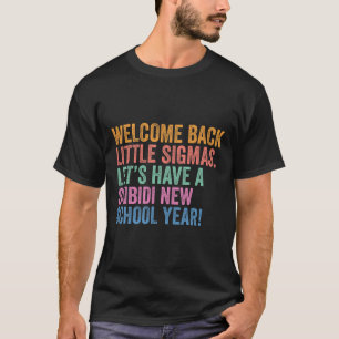 Skibidi New School Year Welcome Back Little Sigmas T-Shirt