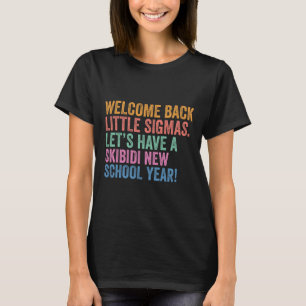Skibidi New School Year Welcome Back Little Sigmas T-Shirt
