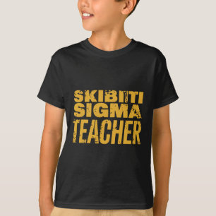 Skibiti Sigma Teacher Appreciation Funny Memes Int T-Shirt