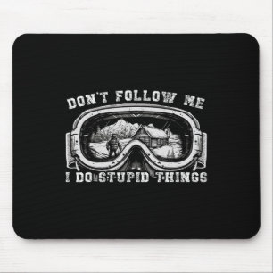 Skier Don't Follow Me I Do Stupid Things Ski Lover Mouse Mat