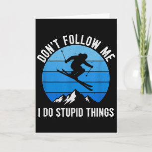 Skier Dont Follow Me Skiing Freestyle Skis Skiing Card