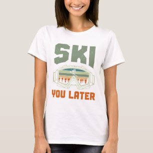 Skier Funny Ski You Later Winter Skiing T-Shirt
