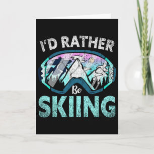 Skier Id Rather Be Skiing Mountains Ski Goggles Wi Card