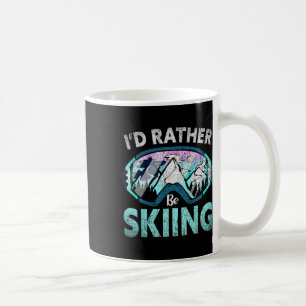 Skier Id Rather Be Skiing Mountains Ski Goggles Wi Coffee Mug