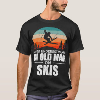 Skier Never Underestimate An Old Man On Skis  T-Shirt