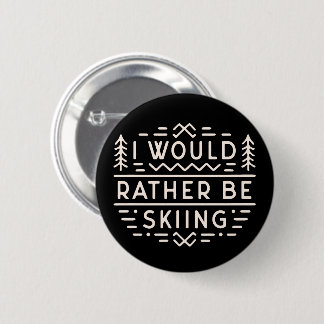 Skier quotes I’d rather be skiing 6 Cm Round Badge