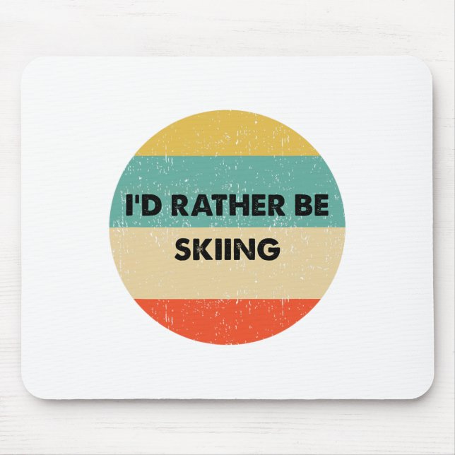 Skier Shirt I'd Rather Be Skiing  Mouse Mat (Front)