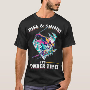 Skier Skiing Rise Shine Its Powder Time Snow Skiin T-Shirt