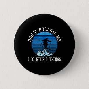 Skiers Don't Follow Me Skiing Freestyle Ski Gift 6 Cm Round Badge
