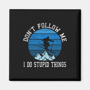 Skiers Don't Follow Me Skiing Freestyle Ski Gift Magnet