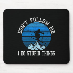 Skiers Don't Follow Me Skiing Freestyle Ski Gift Mouse Mat