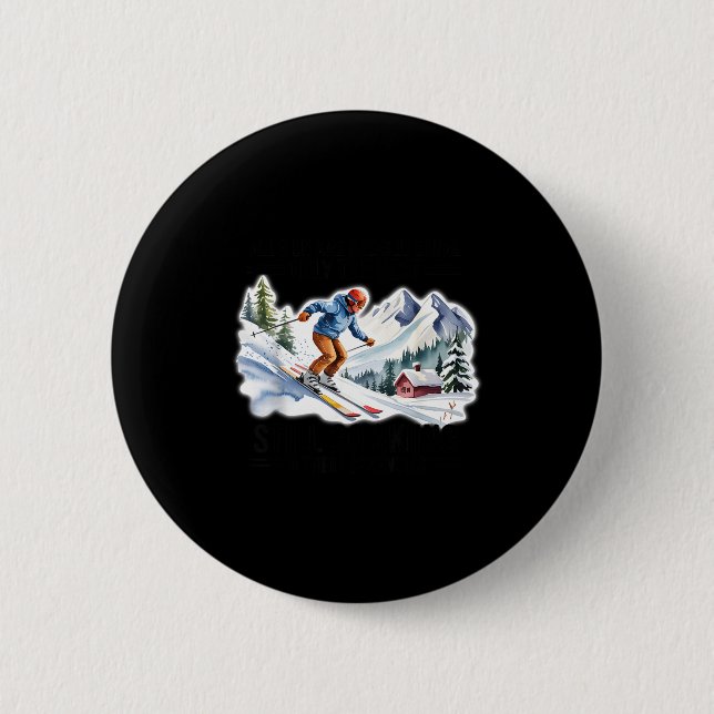 Skiers Men Still Go Skiing In Their Seventies Birt 6 Cm Round Badge (Front)