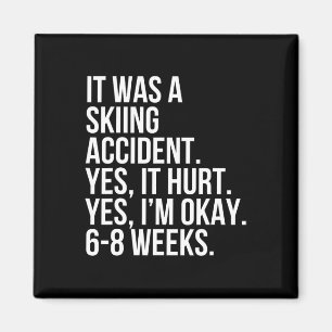 Skiing Accident Yes Hurt 6-8 Weeks Funny Broken Bo Magnet
