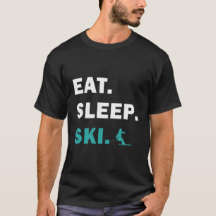 Skiing and Snowboarding - Eat Sleep Ski T-Shirt