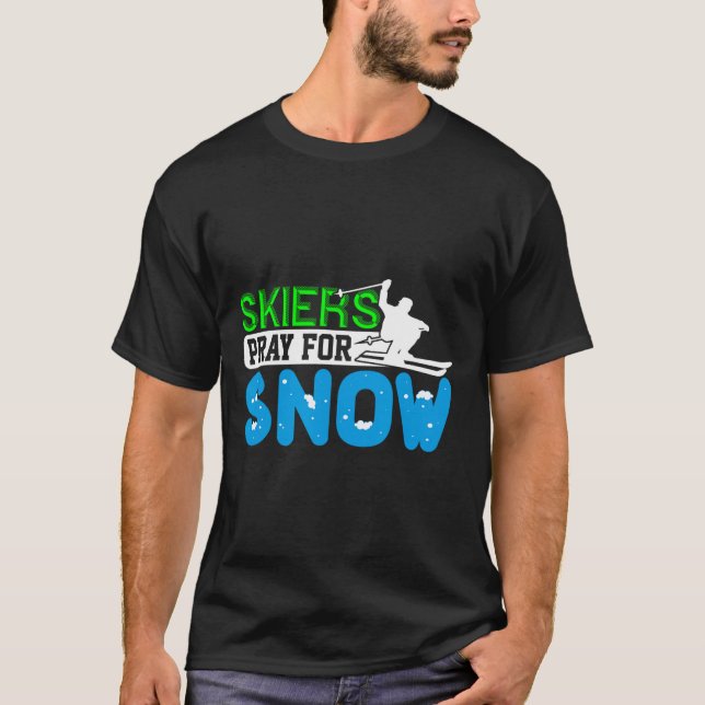 Skiing And Snowboarding Pray For Snow Skiers Gift  T-Shirt (Front)