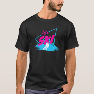 Skiing Clothes Let's Ski T-Shirt