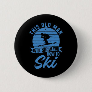Skiing Funny Skier This Old Man Will Show You How 6 Cm Round Badge
