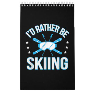Skiing Gift I'd Rather Be Skiing Calendar