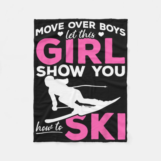 Skiing Girl Move Over Boys Let This Girl Show You  Fleece Blanket (Front)
