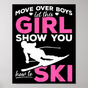 Skiing Girl Move Over Boys Let This Girl Show You  Poster