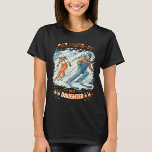 Skiing Got Ped By My Daughter Funny Family Mountai T-Shirt