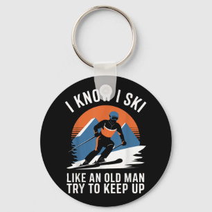 Skiing I Know I Ski Like An Old Man Try To Keep Up Key Ring