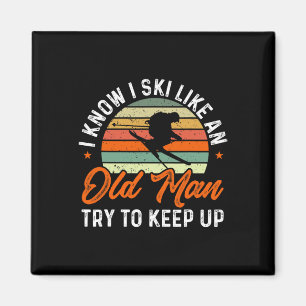 Skiing I Know I Ski Like An Old Man Try To Keep Up Magnet