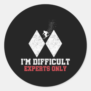 Skiing I'm Difficult Experts Only Funny Skier Men Classic Round Sticker