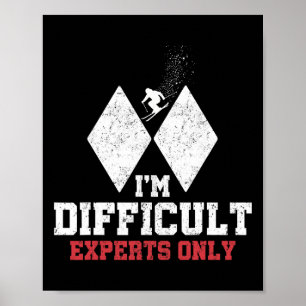 Skiing I'm Difficult Experts Only Funny Skier Men Poster