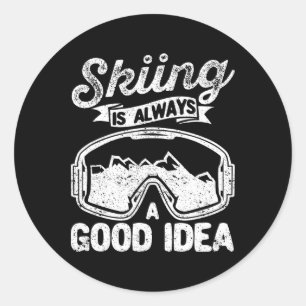 Skiing Is Always A Good Idea Funny Ski Lovers Inst Classic Round Sticker