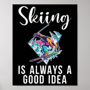 Skiing Is Always A Good Idea Snow Winter Sport Ski Poster