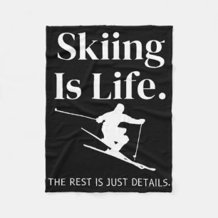 Skiing Is Life The Rest Is Just Details For Skiers Fleece Blanket