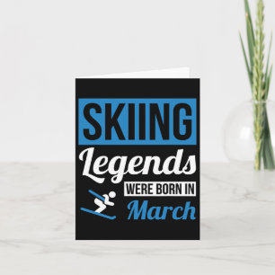 Skiing Legends Were Born In March - Birthday Gift  Card