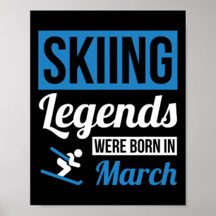 Skiing Legends Were Born In March - Birthday Gift Poster