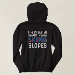Skiing, Life Is Better On The Slopes Hoodie