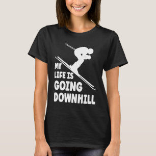 Skiing life is going downhill skier winter sport T-Shirt