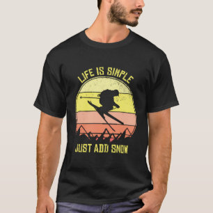 Skiing Life Is Simple Just Add Snow Ski Jumping T-Shirt