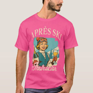 Skiing Lover Apres Ski Queen Skirip Apres Ski Inst T-Shirt