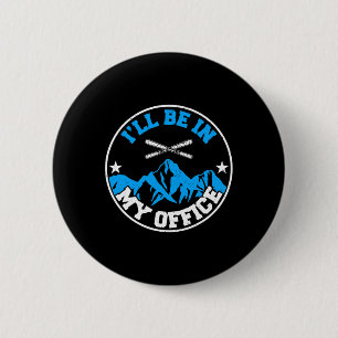 Skiing Lover Snow And Winter I'll Be In My Office  6 Cm Round Badge
