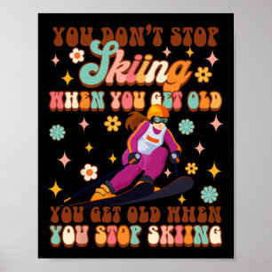 Skiing Lover Winter Sports You Get Old When You St Poster