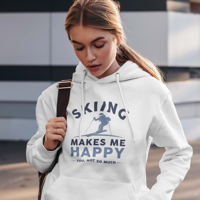 Skiing Makes Me Happy You Not So Much Hoodie (skiiing women's hoodie)