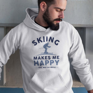 Skiing Makes Me Happy You Not So Much Hoodie