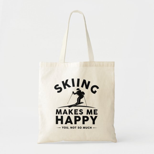 Skiing Makes Me Happy You Not So Much Tote Bag (Front)