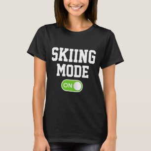 Skiing Mode On Funny Skier T-Shirt