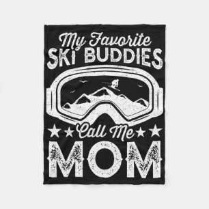 Skiing Mothers My Favorite Ski Buddies Call Me Mom Fleece Blanket