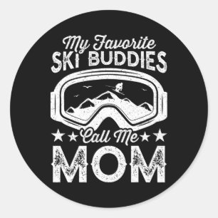 Skiing Mothers My Favourite Ski Buddies Call Me Mu Classic Round Sticker